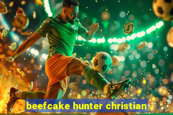 beefcake hunter christian